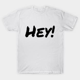 Hey! T-Shirt